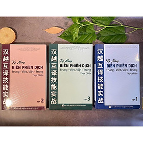 Sách- combo: Kỹ năng biên phiên dịch Trung Việt, Việt Trung thực chiến Tập 1+Tập 2+Tập 3( HA)