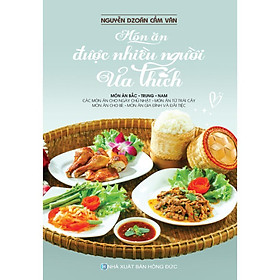 Sách - Món Ăn Được Nhiều Người Ưa Thích - Món Ăn Bắc - Trung - Nam  - Việt Thư