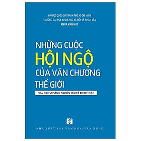 Những cuộc hội ngộ của văn chương thế giới - Văn học so sánh: Nghiên cứu và dịch thuật