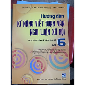 Hướng dẫn kĩ năng viết đoạn văn nghị luận xã hội lớp 6