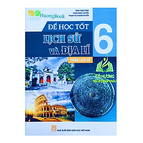 Sách - Để học tốt Lịch sử và Địa lí - phần Lịch sử 6 ( Kết nối tri thức với cuộc sống)