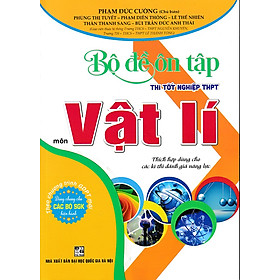 Bộ đề ôn tập thi tốt nghiệp THPT môn Vật lý