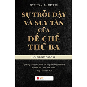 Sự Trỗi Dậy Và Suy Tàn Của Đế Chế Thứ Ba - Bìa cứng (BV)