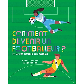 Sách thiếu nhi tiếng Pháp: Comment devenir un footballeur ? - Et autres métiers du football