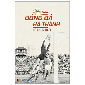 Sách - Tản Mạn Bóng Đá Hà Thành