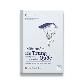 Một Bước Tới Trung Quốc Không Cần Phiên Dịch sơ cấp -  Nhiều tác giả - Nhà xuất bản Văn học -  Bác Nhã