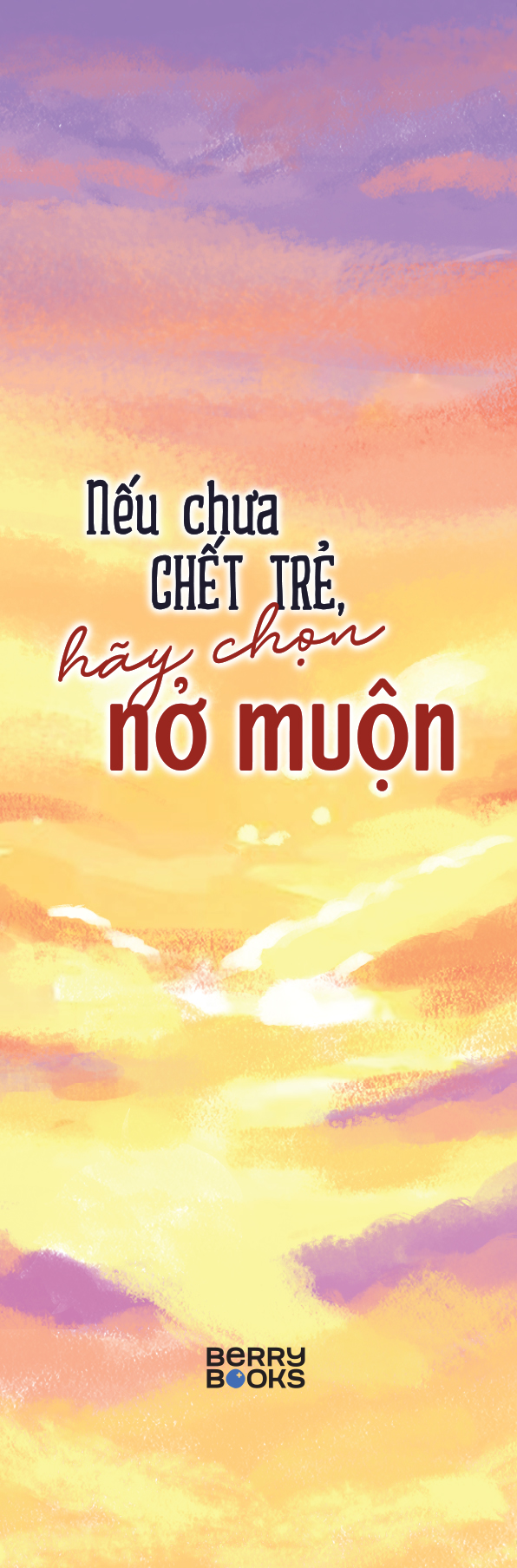Nếu Chưa Chết Trẻ, Hãy Chọn Nở Muộn