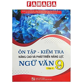 Sách - Ôn Tập - Kiểm Tra - Nâng Cao Và Phát Triển Năng Lực Ngữ Văn 9 - Tập 1