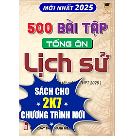 Sách - 500 Bài tập tổng ôn Lịch sử (Dành cho ôn thi THPT 2025) VietJack