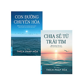 Combo Chia Sẻ Từ Trái Tim + Con Đường Chuyển Hoá - Thích Pháp Hòa (Bộ 2 Cuốn)  - FN