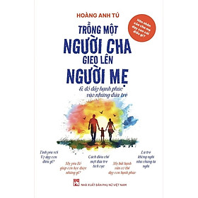 Trồng Một Người Cha Gieo Lên Người Mẹ Và Đổ Đầy Hạnh Phúc Vào Những Đứa Trẻ (PNU)