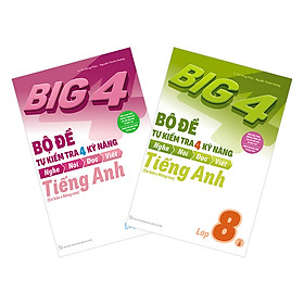 Combo Big 4 Bộ Đề Tự Kiểm Tra 4 Kỹ Năng Nghe - Nói - Đọc - Viết (Cơ Bản Và Nâng Cao) Tiếng Anh Lớp 8 (2 Tập)