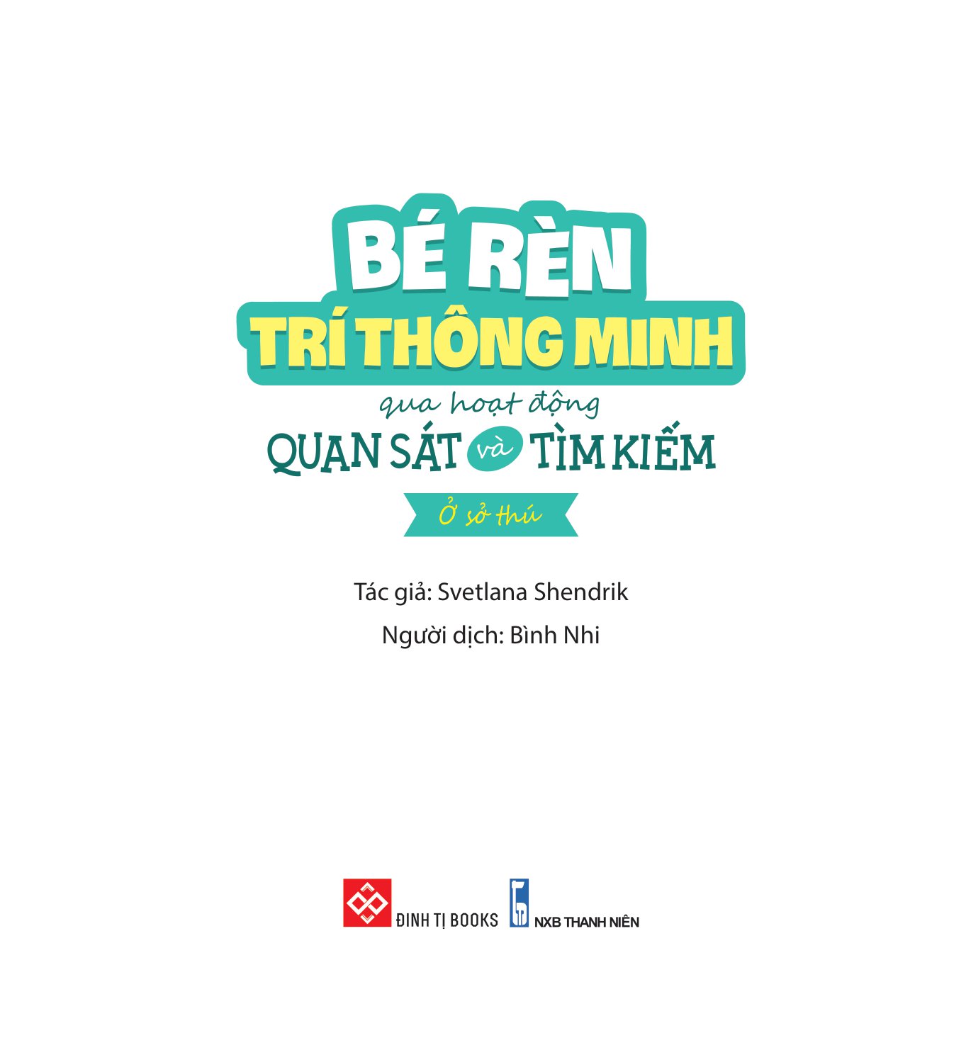 Bé Rèn Trí Thông Minh Qua Hoạt Động Quan Sát Và Tìm Kiếm - Ở Sở Thú