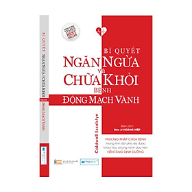 Bí quyết ngăn ngừa và chữa khỏi bệnh động mạch vành_ Phương pháp chữa bệnh dựa trên nền tảng dinh dưỡng thực vật toàn phần