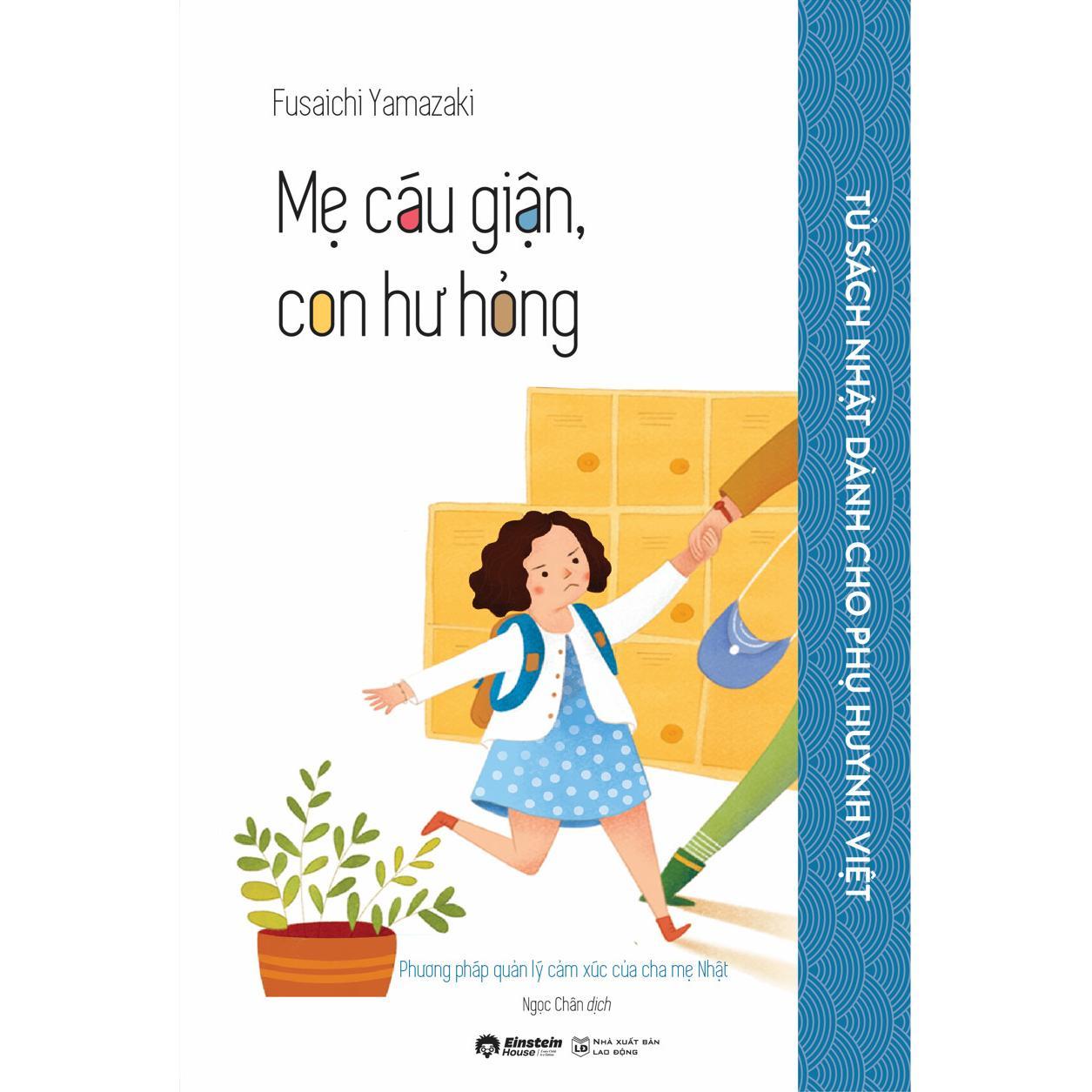 Tủ Sách Nhật Dành Cho Phụ Huynh Việt - Mẹ Cáu Giận, Con Hư Hỏng - Bản Quyền