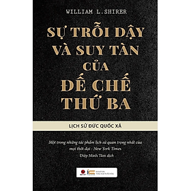 Sự Trỗi Dậy Và Suy Tàn Của Đế Chế Thứ 3 (Tái Bản)