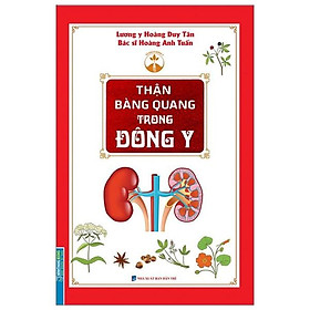 Thận Bàng Quang Trong Đông Y (Bìa mềm)