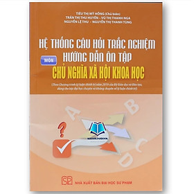 Sách - Hệ thống Câu hỏi trắc nghiệm hướng dẫn ôn tập Môn Chủ nghĩa xã hội khoa học