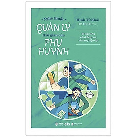 Sách Nghệ thuật quản lý thời gian của phụ huynh - Alphabooks - BẢN QUYỀN