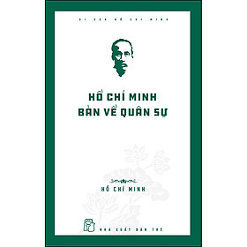 Di Sản Hồ Chí Minh. Hồ Chí Minh Bàn Về Quân Sự