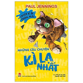 Chuyện Bí Ẩn Thường Ngày - Những Câu Chuyện Kỳ Lạ Nhất (Tái Bản 2023)