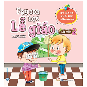 Dạy Con Học Lễ Giáo - Lớp Mầm 2 - Tứ Diệp Thảo - Vanlangbooks