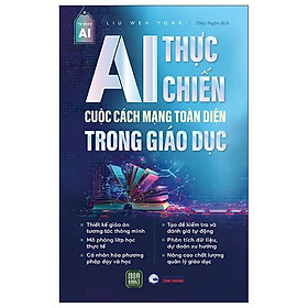 AI Thực Chiến - Cuộc Cách Mạng Toàn Diện Trong Giáo Dục - Bản Quyền