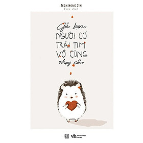 Gửi Bạn Người Có Trái Tim Vô Cùng Nhạy Cảm - Bản Quyền