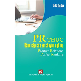 Sách - PR Thực - Đẳng Cấp Của Sự Chuyên Nghiệp - NXB Phụ Nữ