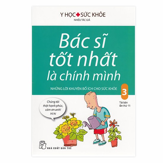 Bác Sĩ Tốt Nhất Là Chính Mình Tập 3 - Những Lời Khuyên Bổ Ích Cho Sức Khỏe (Tái Bản 2019)