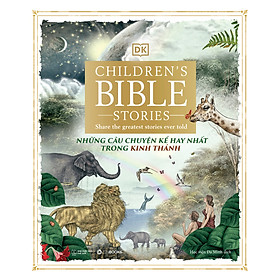 (Bìa cứng, In màu) NHỮNG CÂU CHUYỆN KỂ HAY NHẤT TRONG KINH THÁNH - Children’s Bible Stories: Share The Greatest Stories Ever Told - DK - Zenbooks