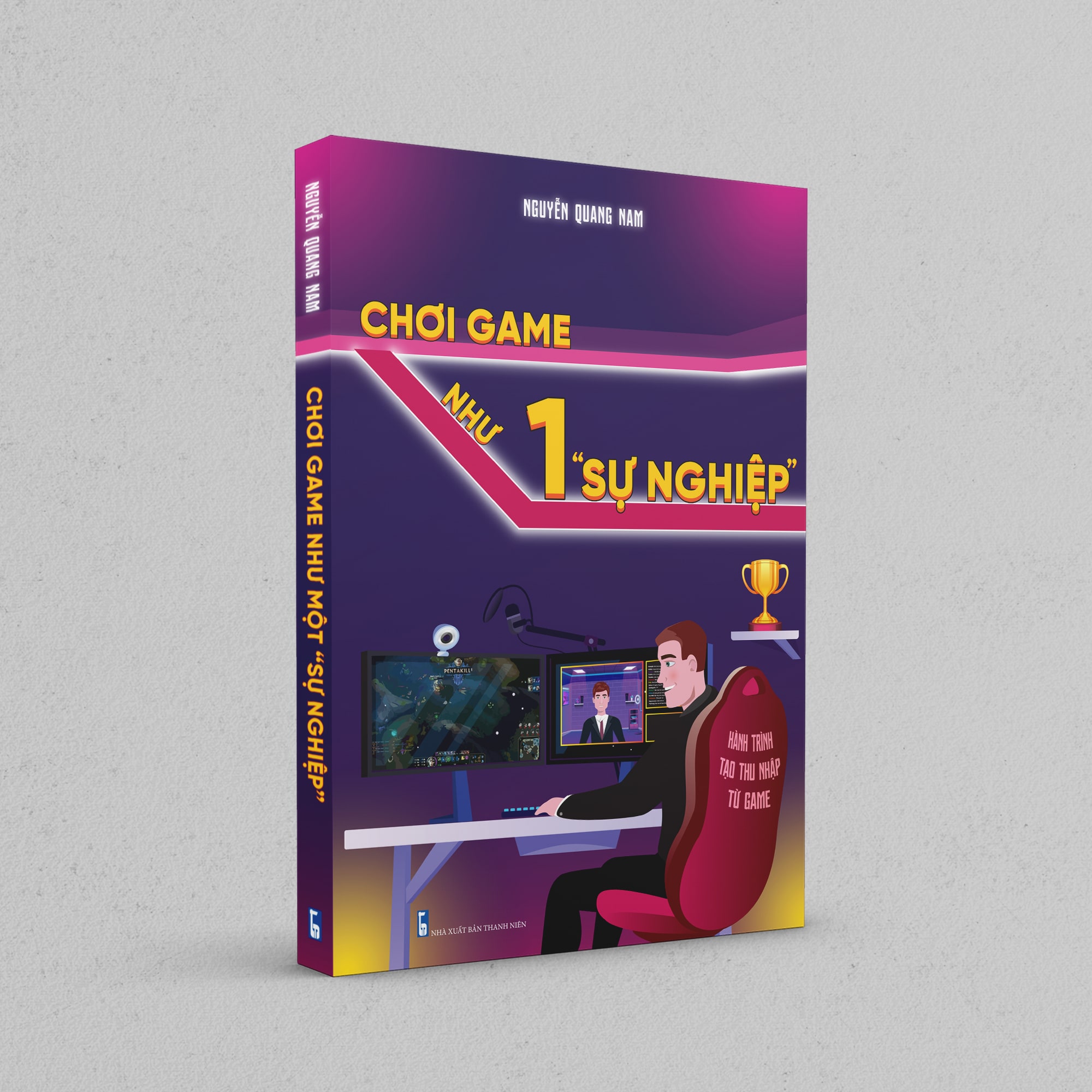 Cuốn Sách: Chơi Game Như Một "Sự Nghiệp" - Tác Giả Nguyễn Quang Nam