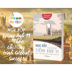 Học tốt Tiếng Anh 11 - Theo chương trình Global Success