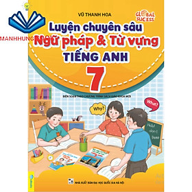 Sách - Luyện Chuyên Sâu Ngữ Pháp Và Từ Vựng Tiếng Anh 7 - Biên soạn theo chương trình SGK mới Global Success.