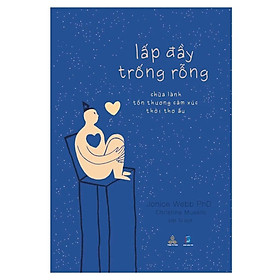 Sách - Lấp Đầy Trống Rỗng - Chữa Lành Tổn Thương Cảm Xúc Thời Thơ Ấu - Thiện Tri Thức