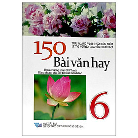 Sách - 150 Bài Văn Hay Lớp 6 (Theo Chương Trình Mới)