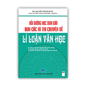 Sách - Bồi Dưỡng Học Sinh Giỏi Qua Các Kì Thi Chuyên Đề Lí Luận Văn Học