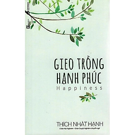 Sách - Gieo Trồng Hạnh Phúc - Thích Nhất Hạnh - NXB Lao Động