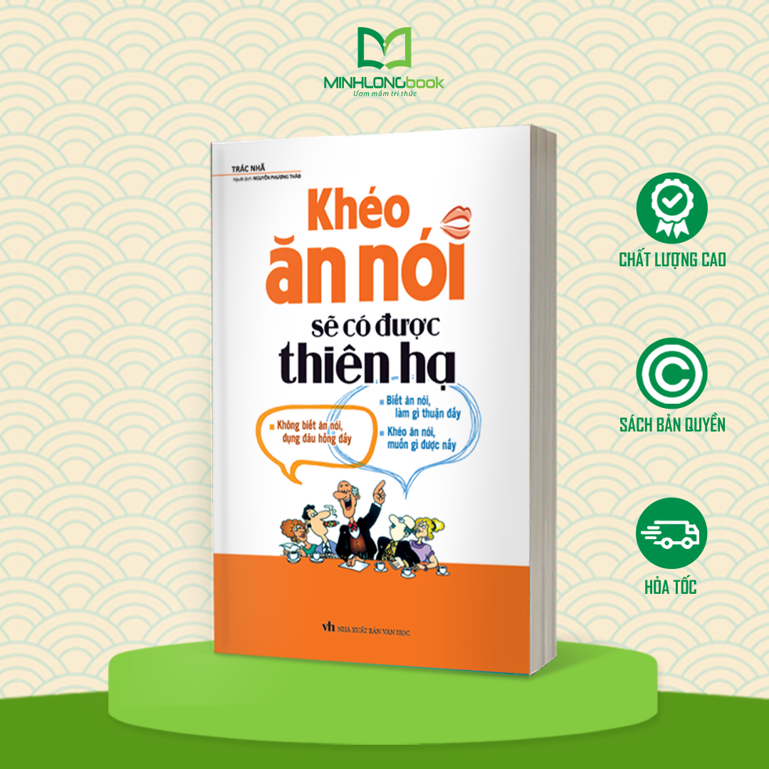 Khéo Ăn Nói Sẽ Có Được Thiên Hạ (Bìa Cứng)