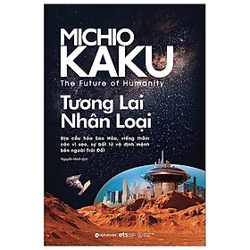 The Future Of Humanity - Tương Lai Nhân Loại (Tái Bản 2025) - Bản Quyền