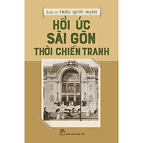 Hồi Ức Sài Gòn Thời Chiến Tranh  - Bản Quyền
