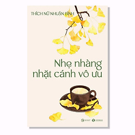 Cuốn Sách Về Tâm Lý Hay: Nhẹ Nhàng Nhặt Cánh Vô Ưu