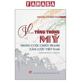 Sách - Về Các Tổng Thống Mỹ Trong Cuộc Chiến Tranh Xâm Lược Việt Nam
