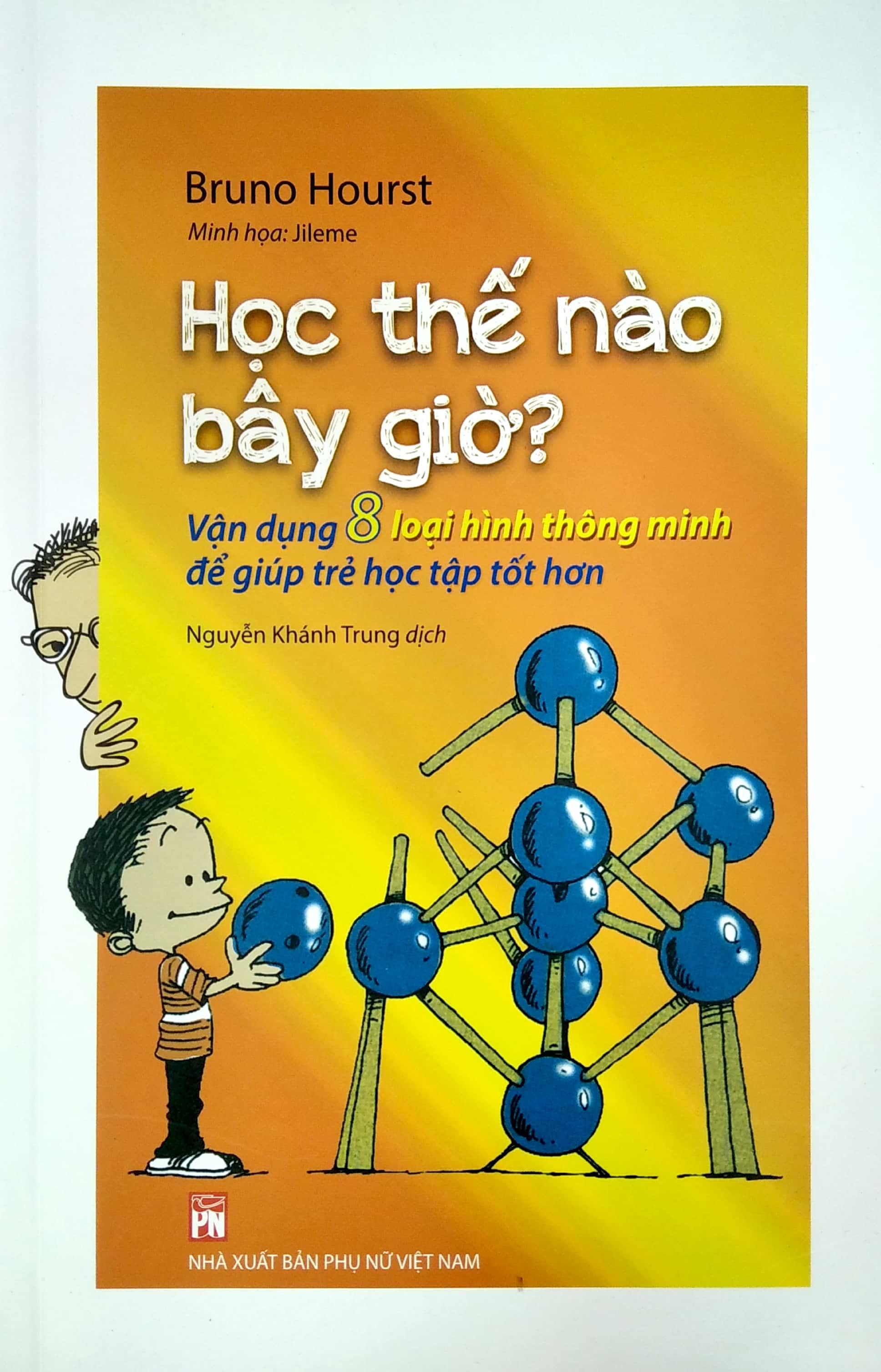 Học Thế Nào Bây Giờ? - Vận Dụng 8 Loại Hình Thông Minh Để Giúp Trẻ Học Tập Tốt Hơn