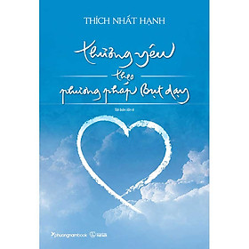 Thương Yêu Theo Phương Pháp Bụt Dạy (Tái bản năm 2025)