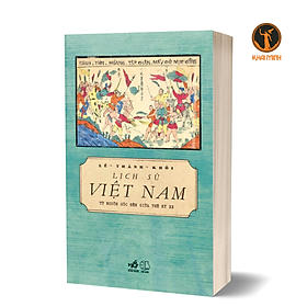 LỊCH SỬ VIỆT NAM TỪ NGUỒN GỐC ĐẾN GIỮA THẾ KỶ XX - Lê Thành Khôi (bìa mềm)