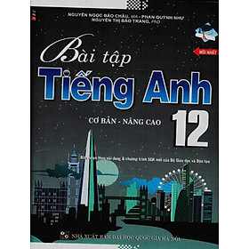 Sách - Bài Tập Tiếng Anh Cơ Bản Và Nâng Cao 12