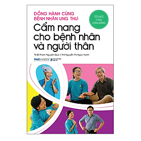 Đồng Hành Cùng Bệnh Nhân Ung Thư - Cẩm Nang Cho Bệnh Nhân Và Người Thân