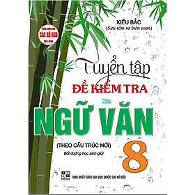 Sách - Tuyển Tập Đề Kiểm Tra Môn Ngữ Văn 8-HA-MK