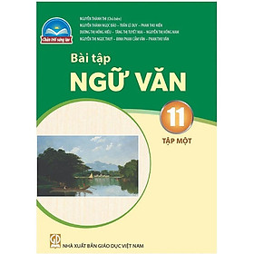 Sách Bài Tập Ngữ Văn 11- tập một- Chân Trời Sáng Tạo (Kèm Nilon bọc Sách)
